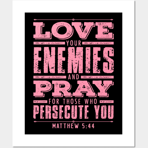 Matthew 5:44 Love Your Enemies Wall Art by Plushism